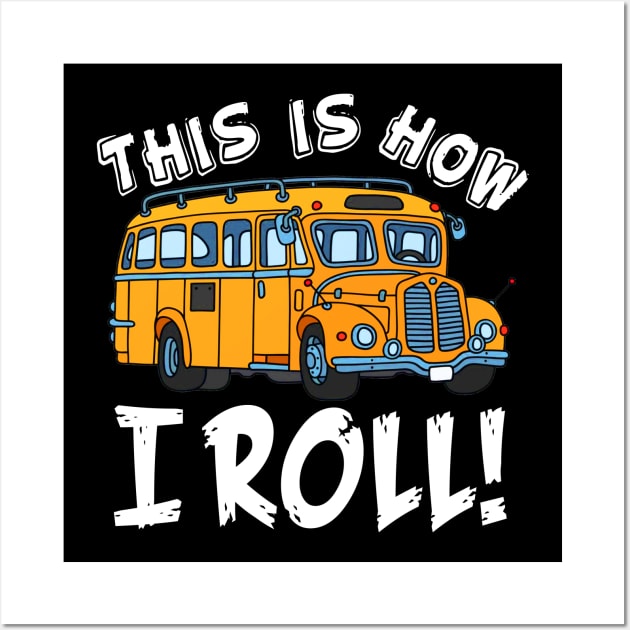 This Is House I Roll Awesome Bus Driver Wall Art by Simpsonfft